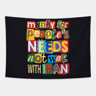 Money For People's Needs, Not War With Iran Tapestry