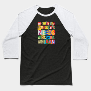 Money For People's Needs, Not War With Iran Baseball T-Shirt