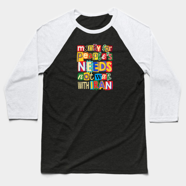 Money For People's Needs, Not War With Iran Baseball T-Shirt by Charles's Store 8