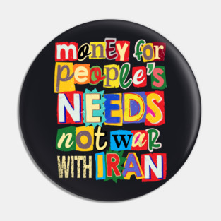 Money For People's Needs, Not War With Iran Pin