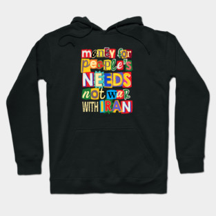 Money For People's Needs, Not War With Iran Hoodie