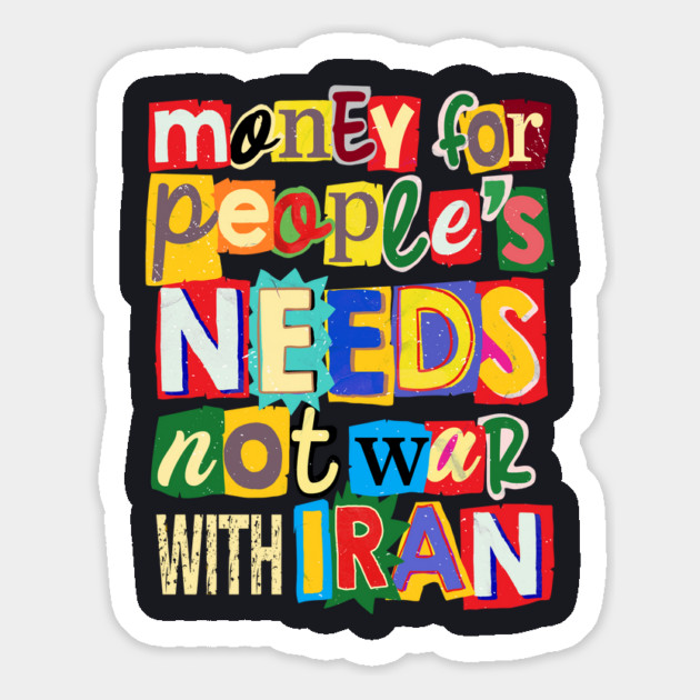 Money For People's Needs, Not War With Iran Magnet by Charles's Store 8