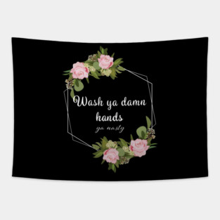 Wash Ya Damn Hands, Ya Nasty Tapestry