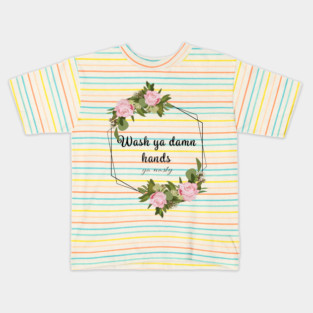 Wash Ya Damn Hands, Ya Nasty (Light ver) Kids T-Shirt