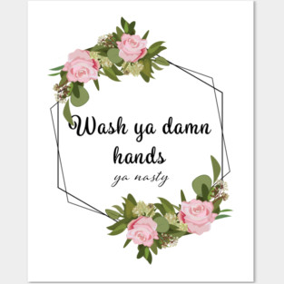 Wash Ya Damn Hands, Ya Nasty (Light ver) Posters and Art