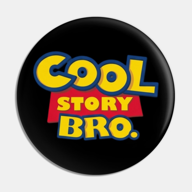 Cool Story Bro Pin by Litehouse Tees