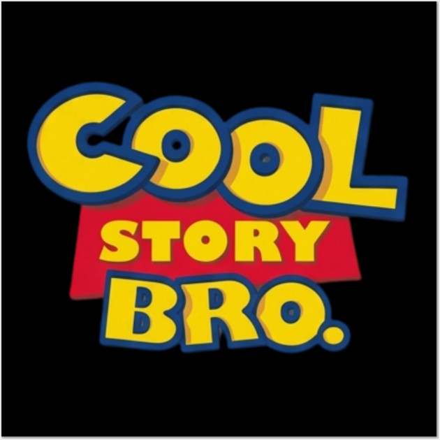 Cool Story Bro Wall Art by Litehouse Tees