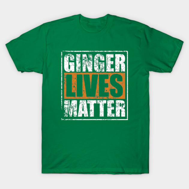 Ginger Lives Matter T-Shirt by Litehouse Tees