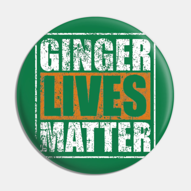 Ginger Lives Matter Pin by Litehouse Tees