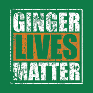 Ginger Lives Matter T-Shirt