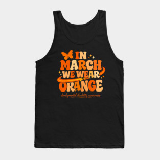 In March We Wear Orange Developmental Disability Awareness Support Tank Top