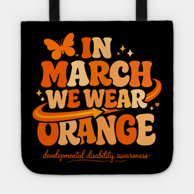 In March We Wear Orange Developmental Disability Awareness Support Tote by shirtlux