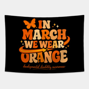 In March We Wear Orange Developmental Disability Awareness Support Tapestry