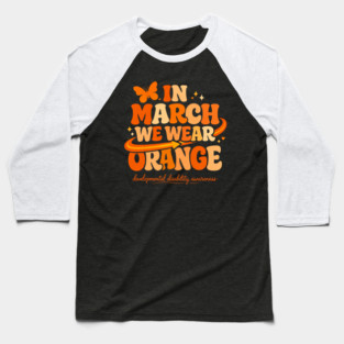 In March We Wear Orange Developmental Disability Awareness Support Baseball T-Shirt
