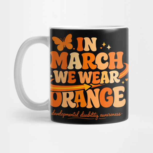 In March We Wear Orange Developmental Disability Awareness Support by shirtlux