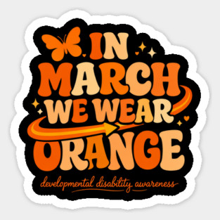 In March We Wear Orange Developmental Disability Awareness Support Sticker