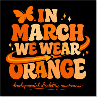 In March We Wear Orange Developmental Disability Awareness Support Posters and Art