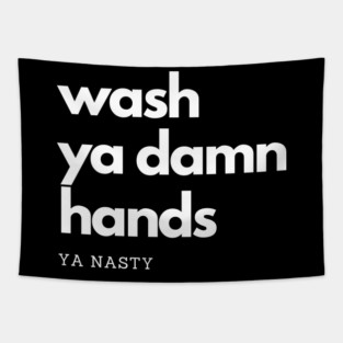 Wash Ya Damn Hands, Ya Nasty Tapestry