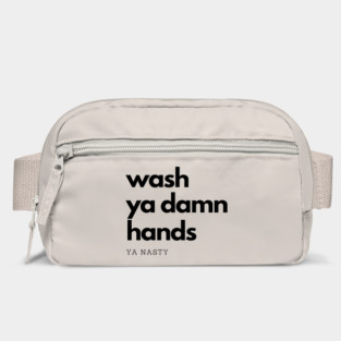 Wash Ya Damn Hands, Ya Nasty Bag