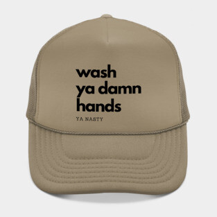 Wash Ya Damn Hands, Ya Nasty Hat