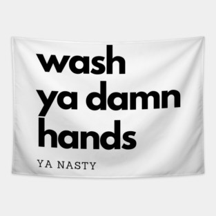 Wash Ya Damn Hands, Ya Nasty Tapestry