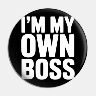 I'm My Own Boss Pin