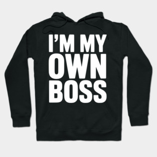 I'm My Own Boss Hoodie