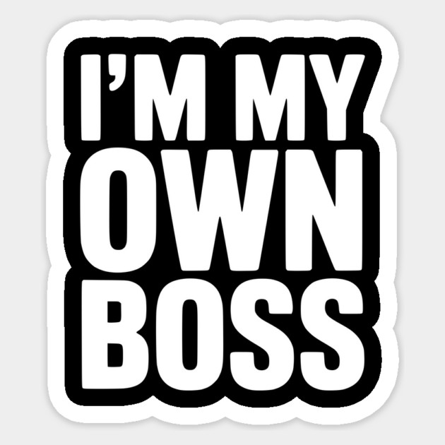 I'm My Own Boss Sticker by Frank Ring
