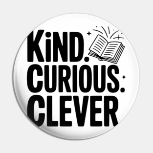 Kind. Curious. Clever. Pin