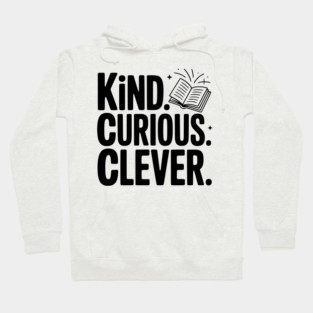 Kind. Curious. Clever. Hoodie