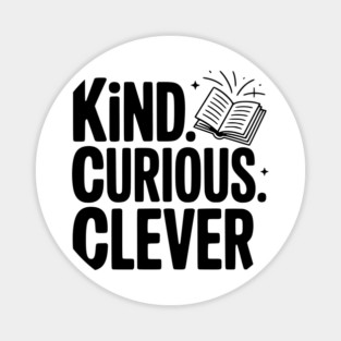 Kind. Curious. Clever. Magnet