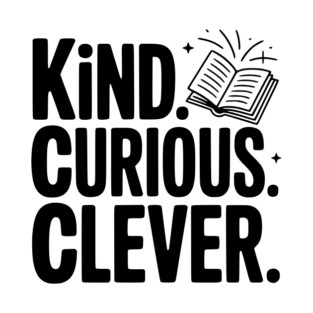 Kind. Curious. Clever. T-Shirt