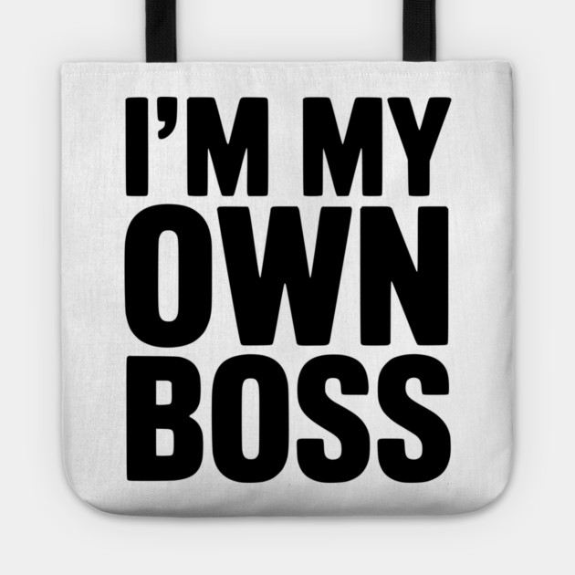 I'm My Own Boss Tote by Frank Ring