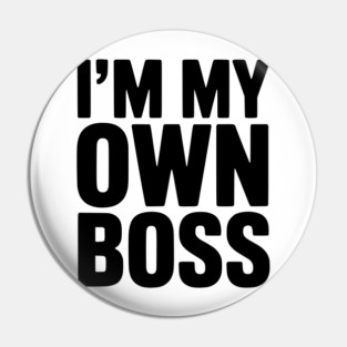 I'm My Own Boss Pin