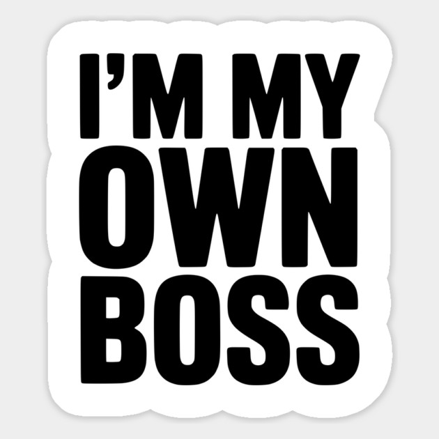 I'm My Own Boss Magnet by Frank Ring