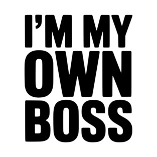I'm My Own Boss T-Shirt