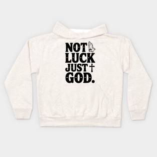 Not Luck Just God Kids Hoodie