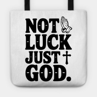 Not Luck Just God Tote