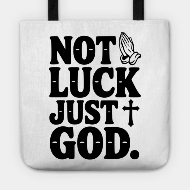 Not Luck Just God Tote by Frank Ring