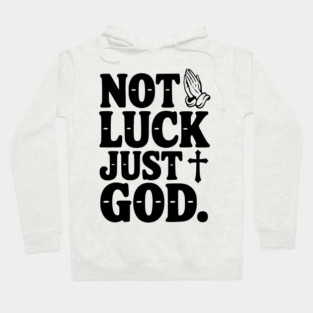 Not Luck Just God Hoodie