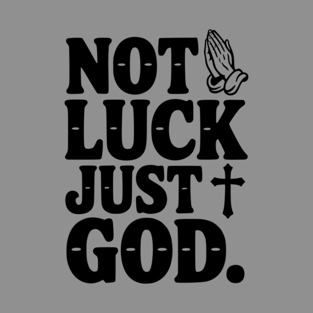 Not Luck Just God by Frank Ring