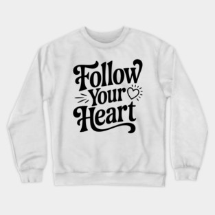 Follow Your Heart Crewneck Sweatshirt