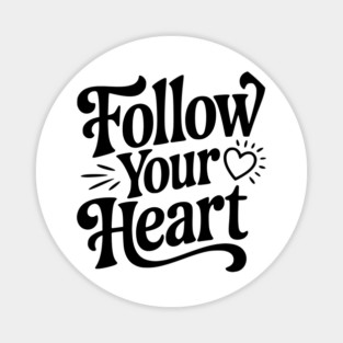 Follow Your Heart Magnet