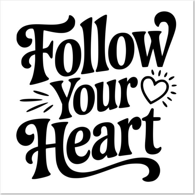Follow Your Heart Wall Art by Frank Ring
