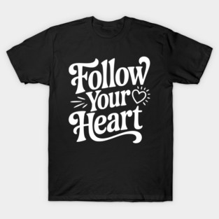 Follow Your Heart T-Shirt