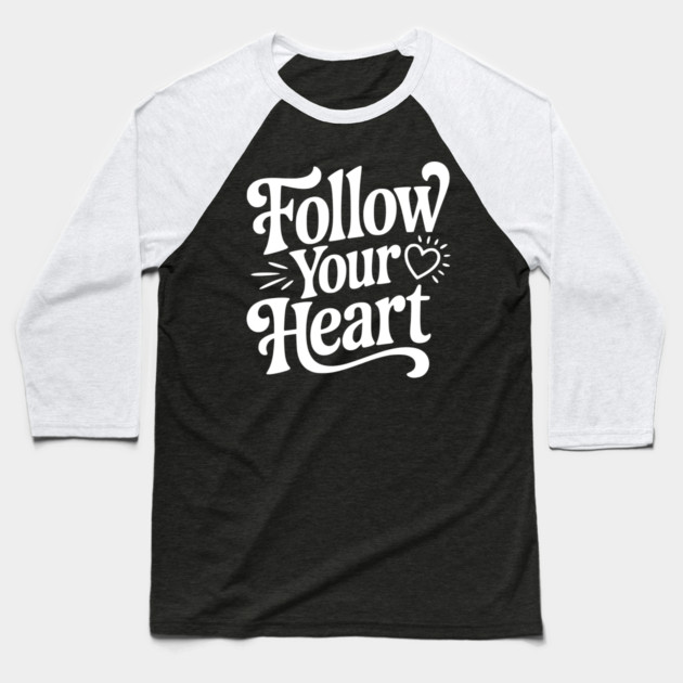 Follow Your Heart Baseball T-Shirt by Frank Ring