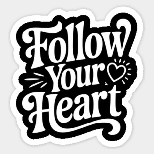 Follow Your Heart Sticker