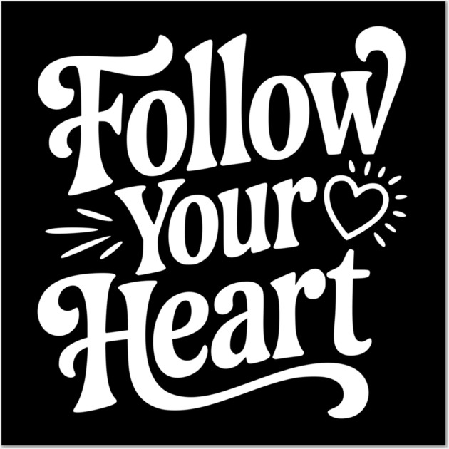 Follow Your Heart Wall Art by Frank Ring