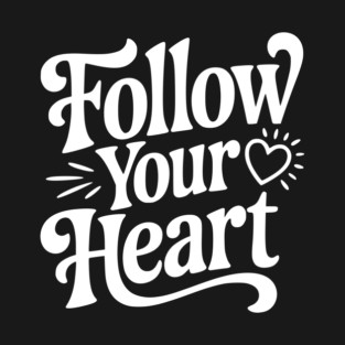 Follow Your Heart T-Shirt