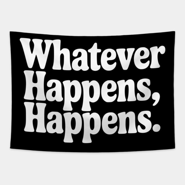 Whatever Happens, Happens Tapestry by Frank Ring
